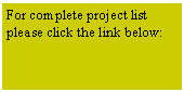 Text Box: For complete project list please click the link below: